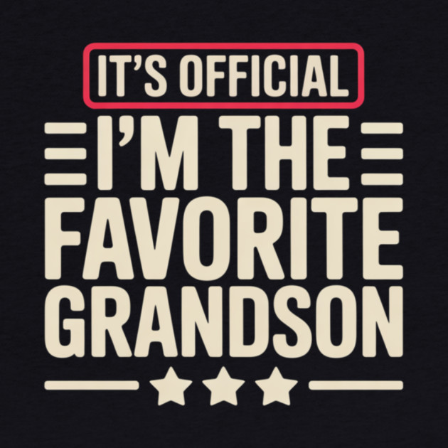 It’s Official I’m The Favorite Grandson Funny Humor Family by ArtistTee ⭐⭐⭐⭐⭐