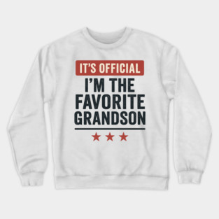 It’s-Official-I’m-The-Favorite-Grandson-Funny-Family-Gift Crewneck Sweatshirt