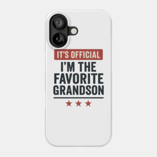 It’s-Official-I’m-The-Favorite-Grandson-Funny-Family-Gift Phone Case