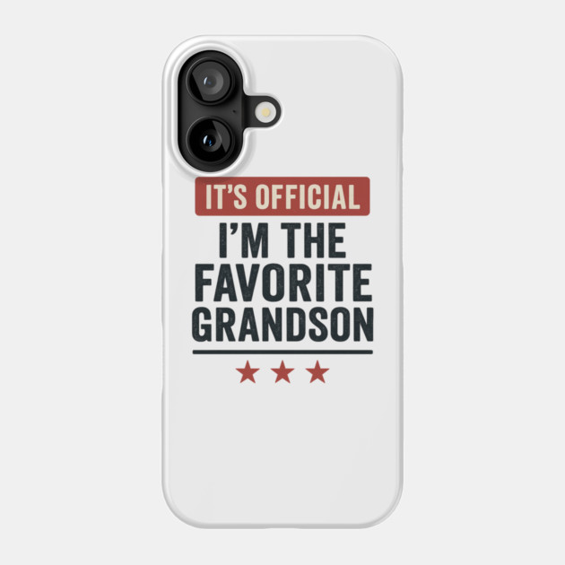 It’s-Official-I’m-The-Favorite-Grandson-Funny-Family-Gift Phone Case by ArtistTee ⭐⭐⭐⭐⭐