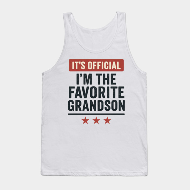 It’s-Official-I’m-The-Favorite-Grandson-Funny-Family-Gift Tank Top by ArtistTee ⭐⭐⭐⭐⭐