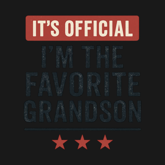 It’s-Official-I’m-The-Favorite-Grandson-Funny-Family-Gift by ArtistTee ⭐⭐⭐⭐⭐