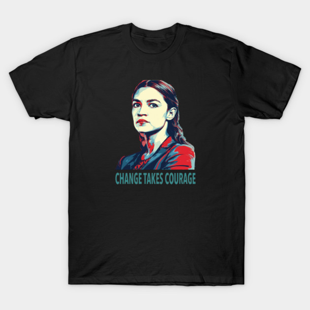 AOC Change Takes Courage T-Shirt by Charles's Store 8