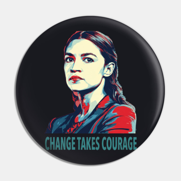 AOC Change Takes Courage Pin by Charles's Store 8