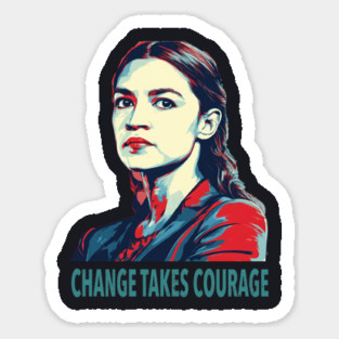 AOC Change Takes Courage Sticker