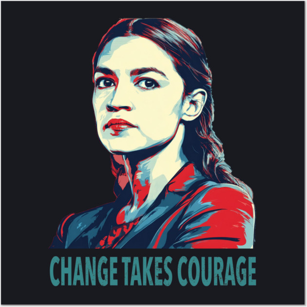 AOC Change Takes Courage Wall Art by Charles's Store 8