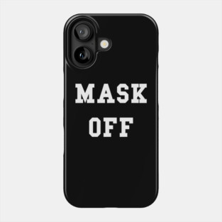 Be Real Mask Off Phone Case