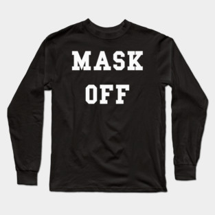 Be Real Mask Off Long Sleeve T-Shirt