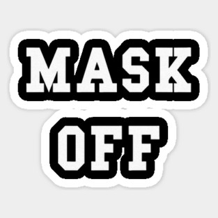 Be Real Mask Off Sticker