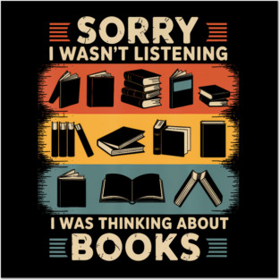 Book Worm Sorry I Was Thinking About Books Posters and Art