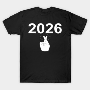 Funny Happy New Year 2026 Fingers Crossed Good Luck T-Shirt