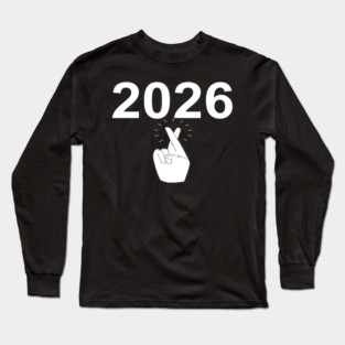 Funny Happy New Year 2026 Fingers Crossed Good Luck Long Sleeve T-Shirt