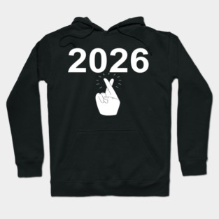 Funny Happy New Year 2026 Fingers Crossed Good Luck Hoodie