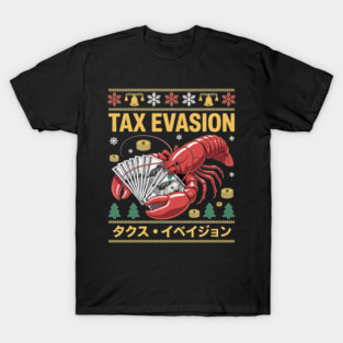 Tax Evasion Lobster Funny Sarcasm Meme Ugly Sweater Xmas T-Shirt