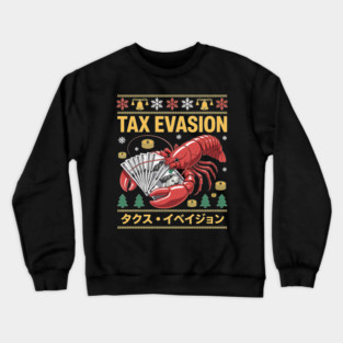 Tax Evasion Lobster Funny Sarcasm Meme Ugly Sweater Xmas Crewneck Sweatshirt