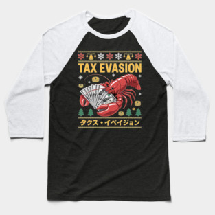 Tax Evasion Lobster Funny Sarcasm Meme Ugly Sweater Xmas Baseball T-Shirt