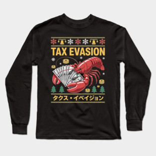Tax Evasion Lobster Funny Sarcasm Meme Ugly Sweater Xmas Long Sleeve T-Shirt