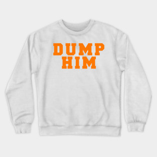 DUMP HIM Crewneck Sweatshirt