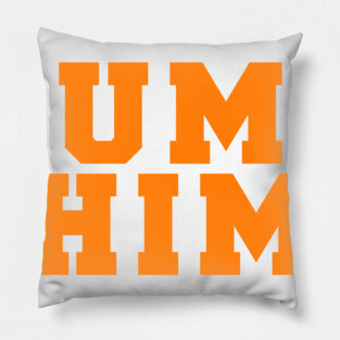 DUMP HIM Pillow