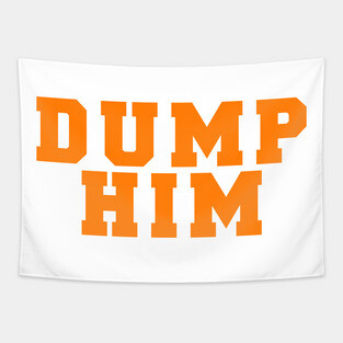 DUMP HIM Tapestry