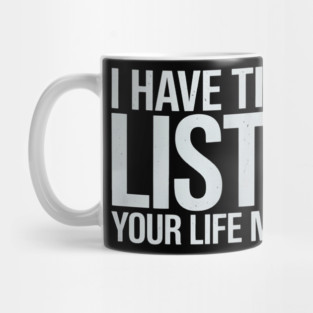I Have Time To Listen Your Life Matters Mug