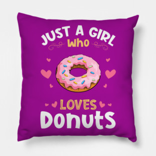 Just a Girl who Loves Donuts Gift Pillow
