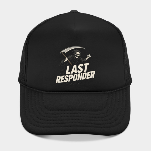 Last Responder Grim Reaper Dark Humor Graphic Gift by MakerMind8.2