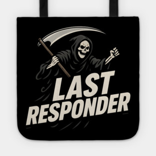 Last Responder Grim Reaper Dark Humor Graphic Gift Tote