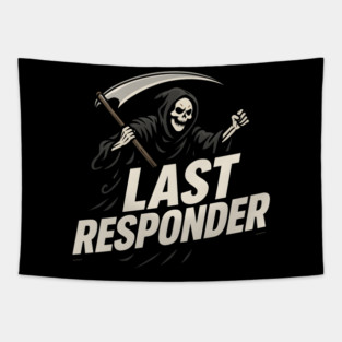 Last Responder Grim Reaper Dark Humor Graphic Gift Tapestry