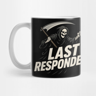 Last Responder Grim Reaper Dark Humor Graphic Gift Mug
