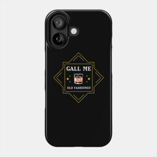 Call Me Old Fashioned Whiskey Lover Phone Case