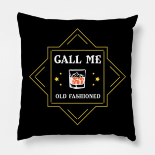 Call Me Old Fashioned Whiskey Lover Pillow