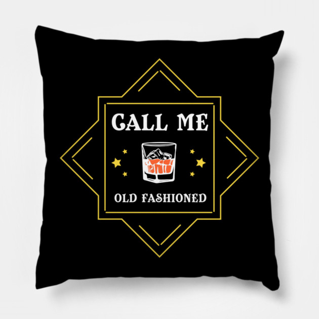 Call Me Old Fashioned Whiskey Lover Pillow by Anticorporati