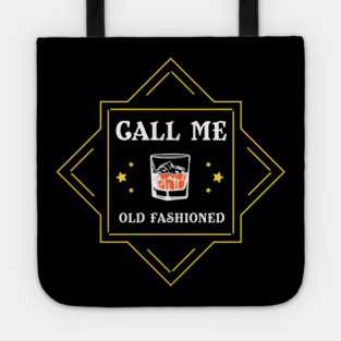 Call Me Old Fashioned Whiskey Lover Tote