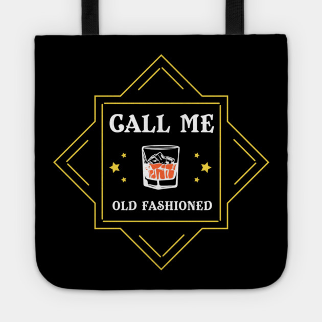 Call Me Old Fashioned Whiskey Lover Tote by Anticorporati