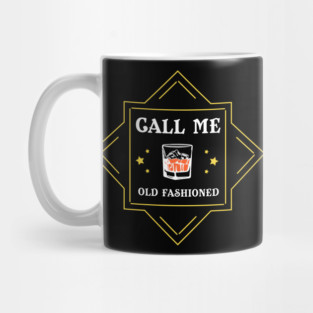Call Me Old Fashioned Whiskey Lover Mug