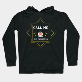 Call Me Old Fashioned Whiskey Lover Hoodie
