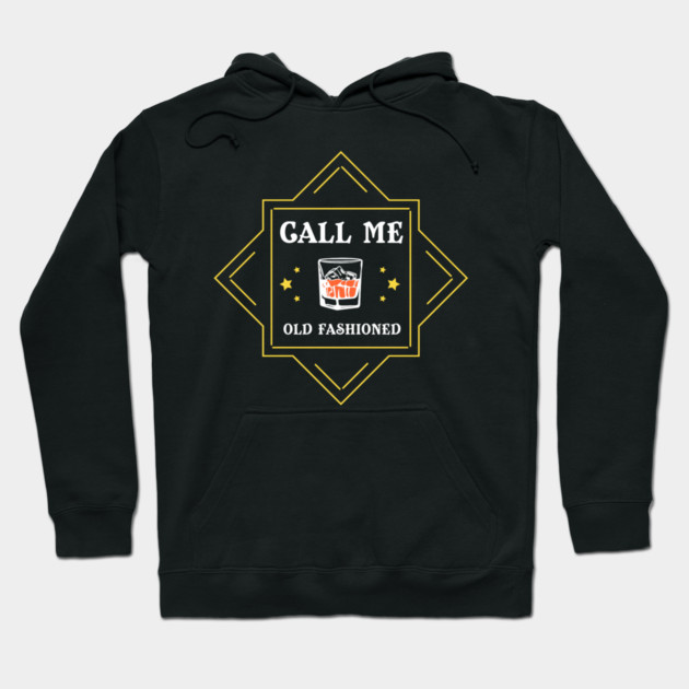 Call Me Old Fashioned Whiskey Lover Hoodie by Anticorporati