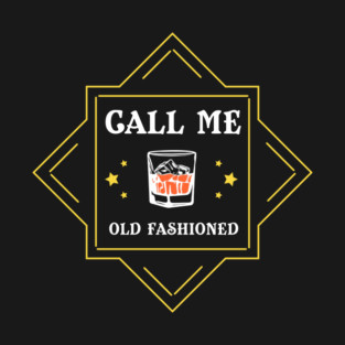 Call Me Old Fashioned Whiskey Lover T-Shirt