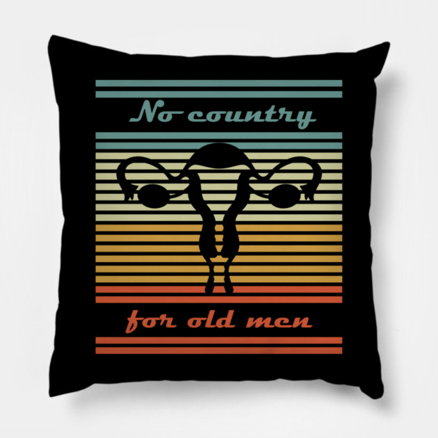 No Country for Old Men Feminist Satire Pillow by Anticorporati