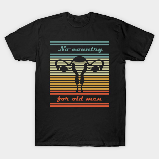 No Country for Old Men Feminist Satire T-Shirt by Anticorporati