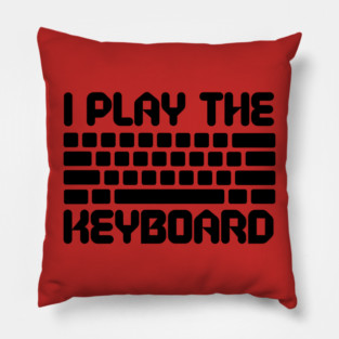 I Play The Keyboard Programming Coder Pillow