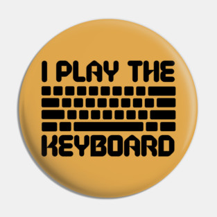 I Play The Keyboard Programming Coder Pin