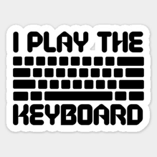I Play The Keyboard Programming Coder Sticker