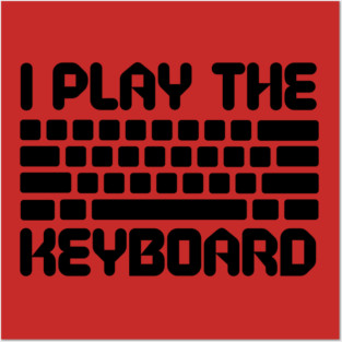 I Play The Keyboard Programming Coder Posters and Art