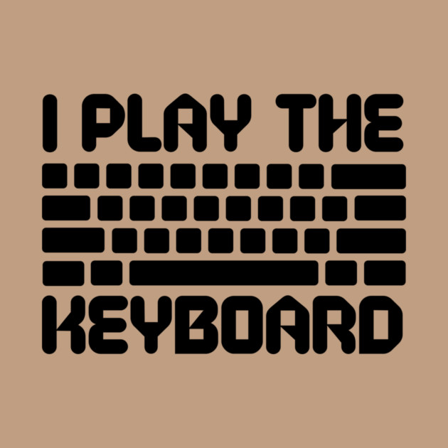 I Play The Keyboard Programming Coder by The WYLD Tribe