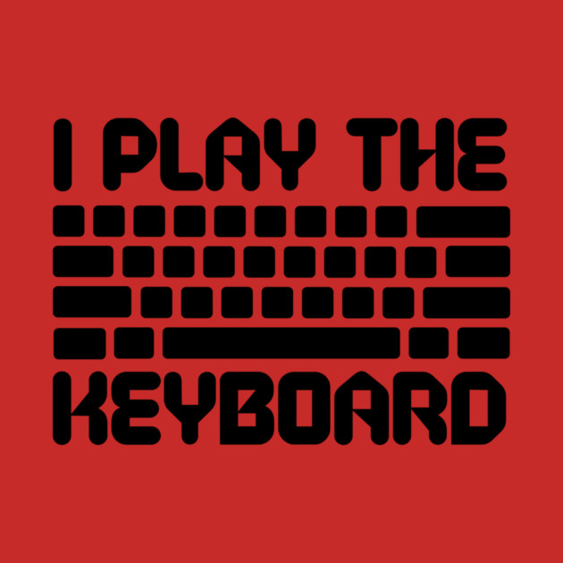 I Play The Keyboard Programming Coder by The WYLD Tribe