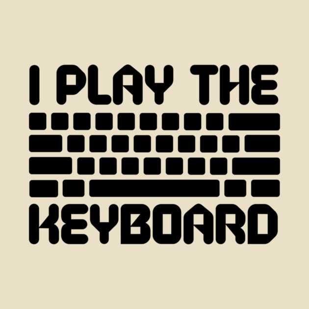 I Play The Keyboard Programming Coder by The WYLD Tribe