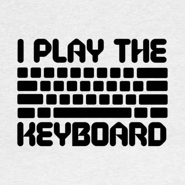 I Play The Keyboard Programming Coder by The WYLD Tribe