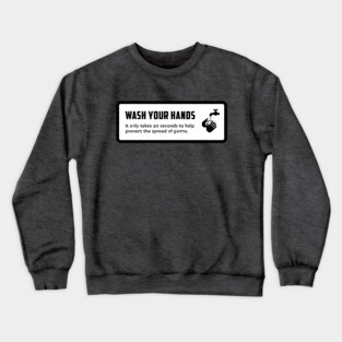 Wash Your Hands Sign Crewneck Sweatshirt